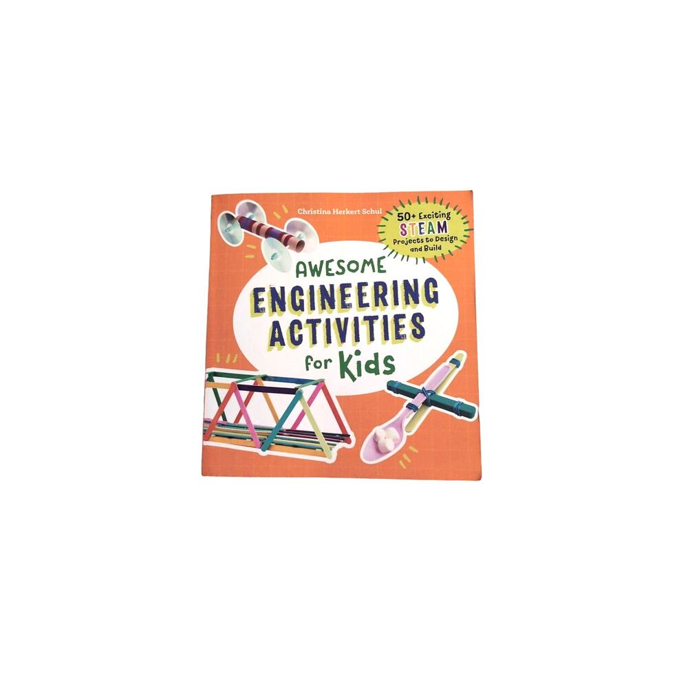 Awesome Engineering Activities for Kids Book - Christina Schul - STEAM Projects